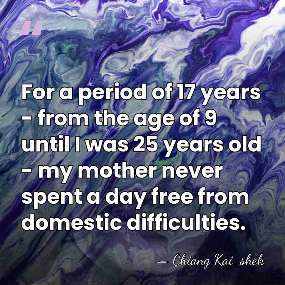 For a period of 17 years - from the age of 9&hellip; - Chiang Kai-shek