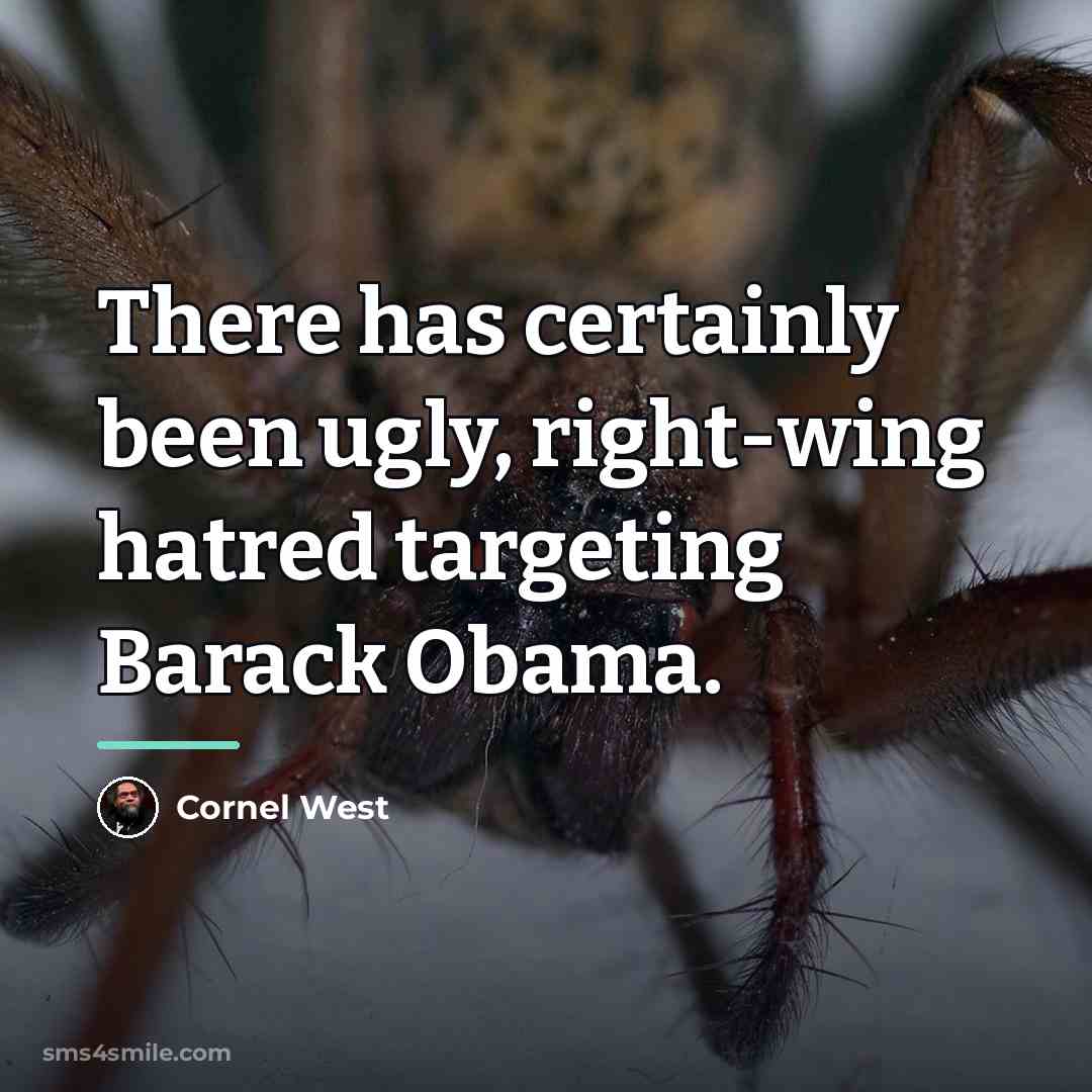 “There has certainly been ugly, right-wing hatred targeting Barack Obama.…” quote by Cornel West