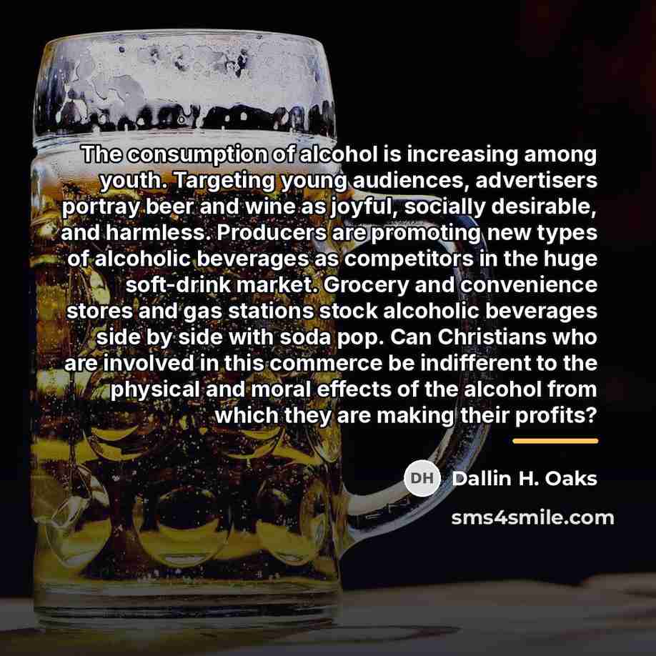 “The consumption of alcohol is increasing among youth. Targeting young…” quote by Dallin H. Oaks