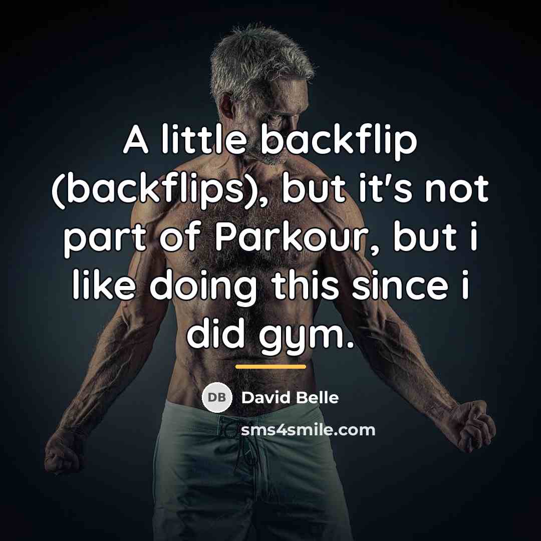 “A little backflip (backflips), but it's not part of Parkour,…” quote by David Belle