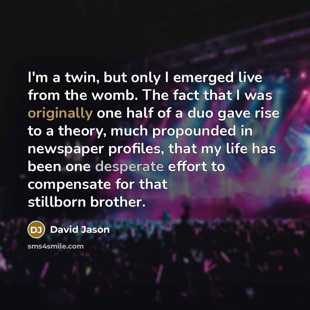 “I'm a twin, but only I emerged live from the…” quote by David Jason