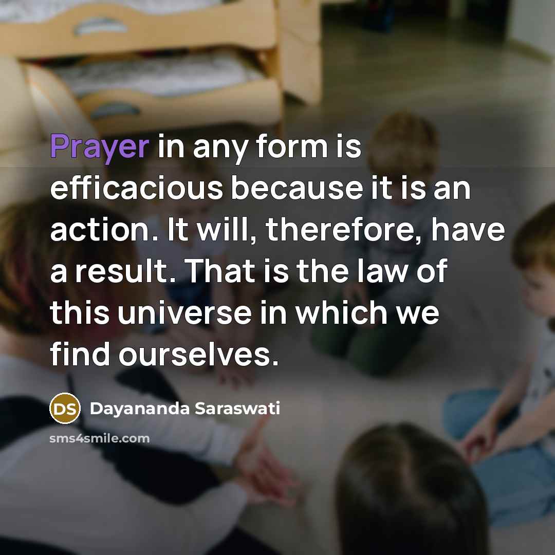 “Prayer in any form is efficacious because it is an…” quote by Dayananda Saraswati