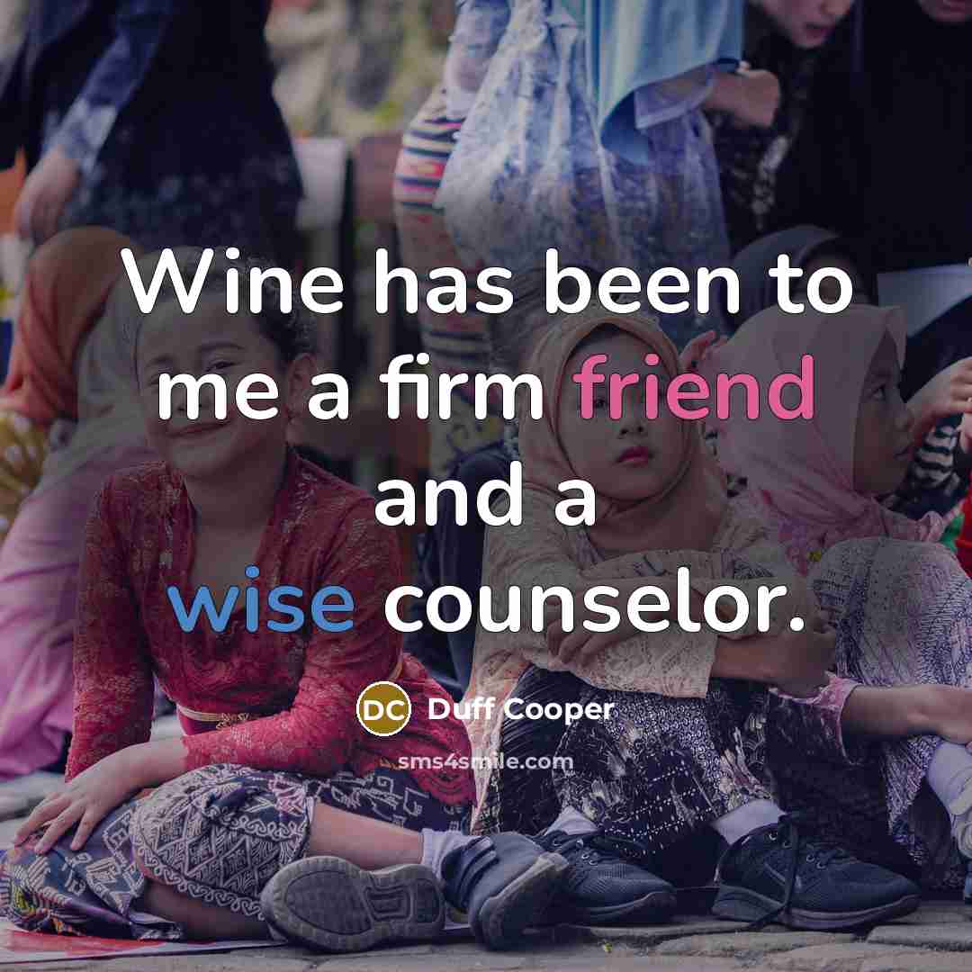 “Wine has been to me a firm friend and a…” quote by Duff Cooper