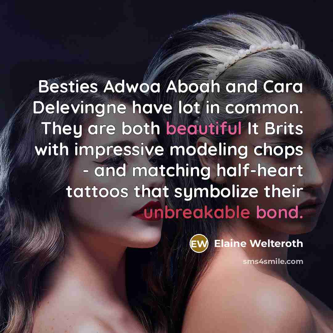 “Besties Adwoa Aboah and Cara Delevingne have lot in common.…” quote by Elaine Welteroth