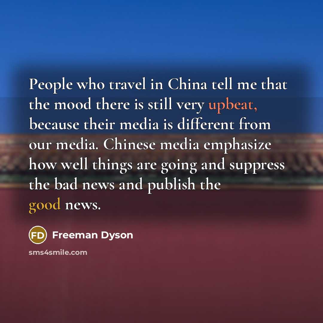 “People who travel in China tell me that the mood…” quote by Freeman Dyson