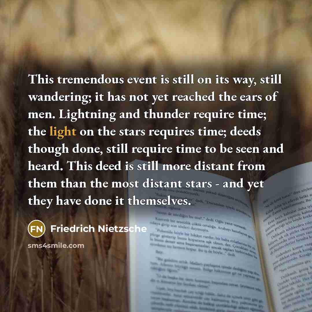 “This tremendous event is still on its way, still wandering;…” quote by Friedrich Nietzsche