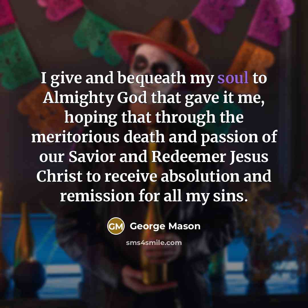 “I give and bequeath my soul to Almighty God that…” quote by George Mason