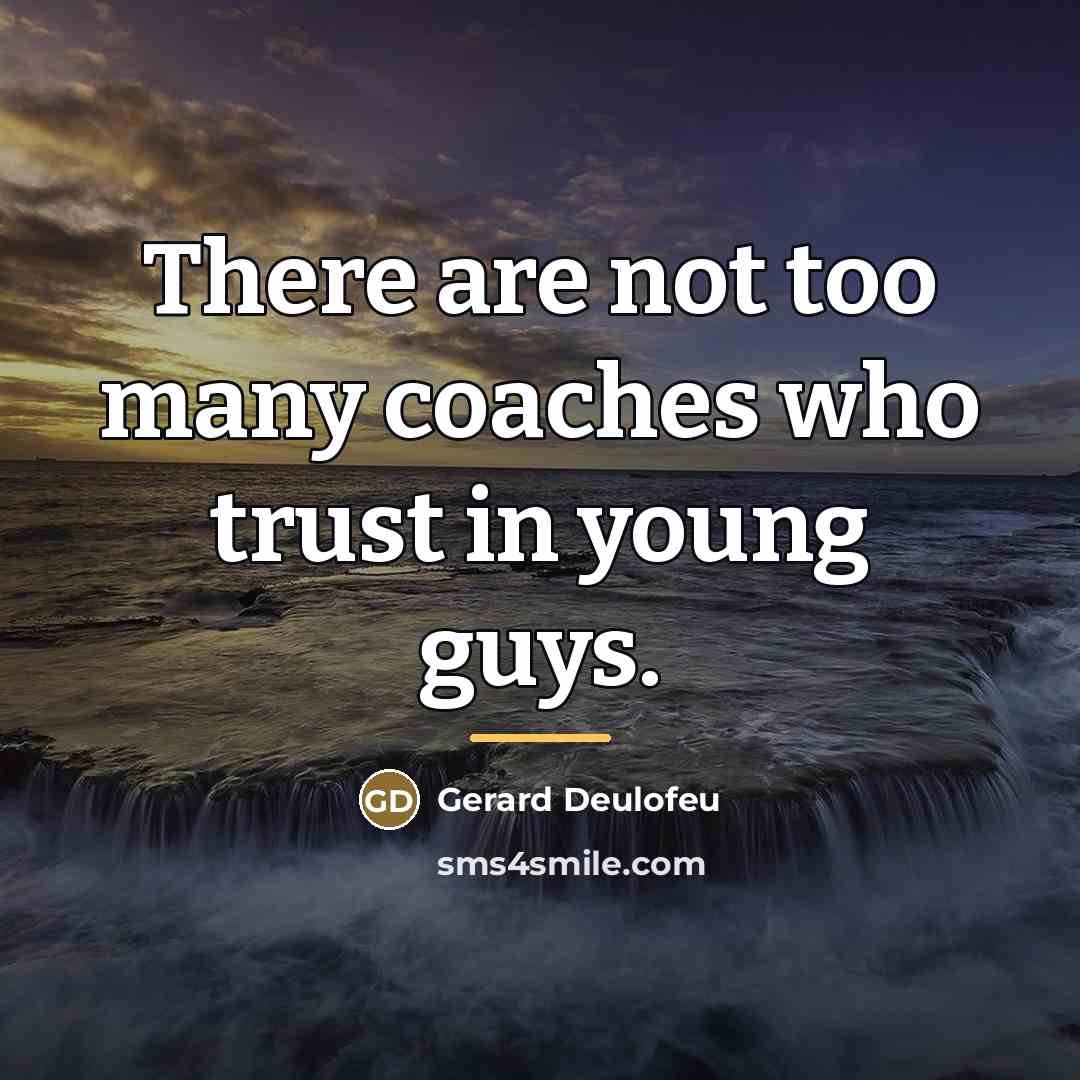 “There are not too many coaches who trust in young…” quote by Gerard Deulofeu