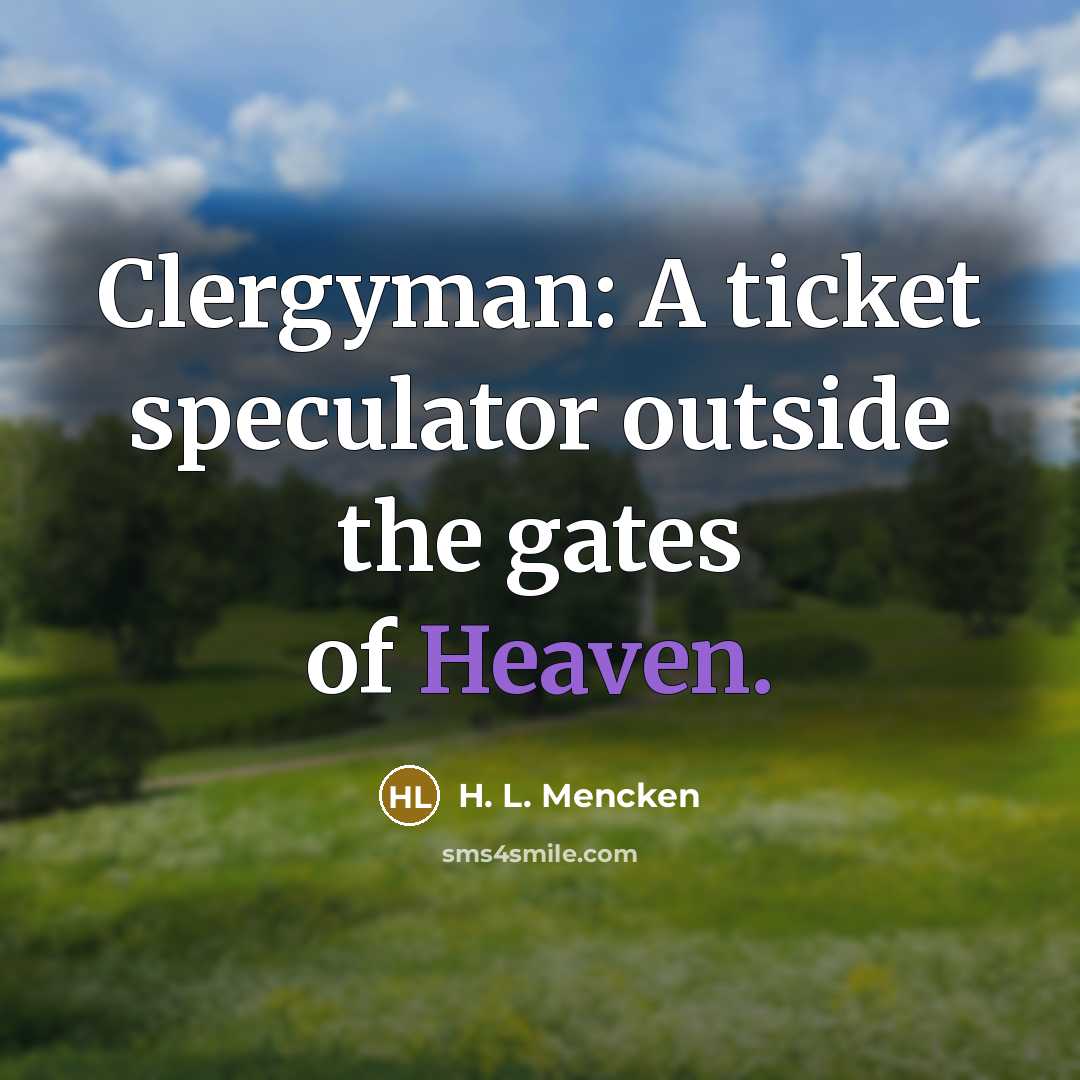 “Clergyman: A ticket speculator outside the gates of Heaven.…” quote by H. L. Mencken