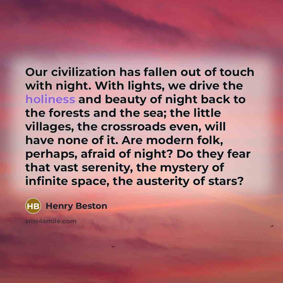“Our civilization has fallen out of touch with night. With…” quote by Henry Beston