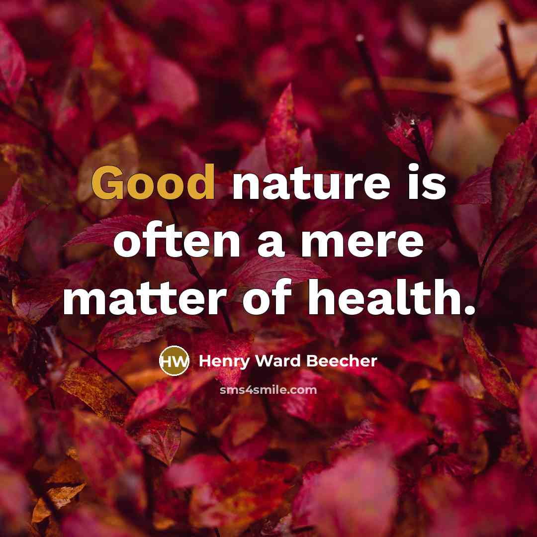 “Good nature is often a mere matter of health.…” quote by Henry Ward Beecher