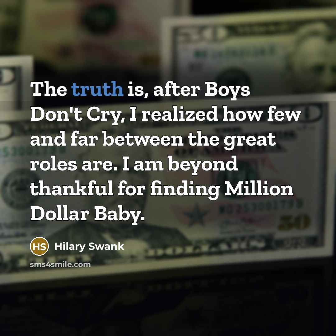 “The truth is, after Boys Don't Cry, I realized how…” quote by Hilary Swank