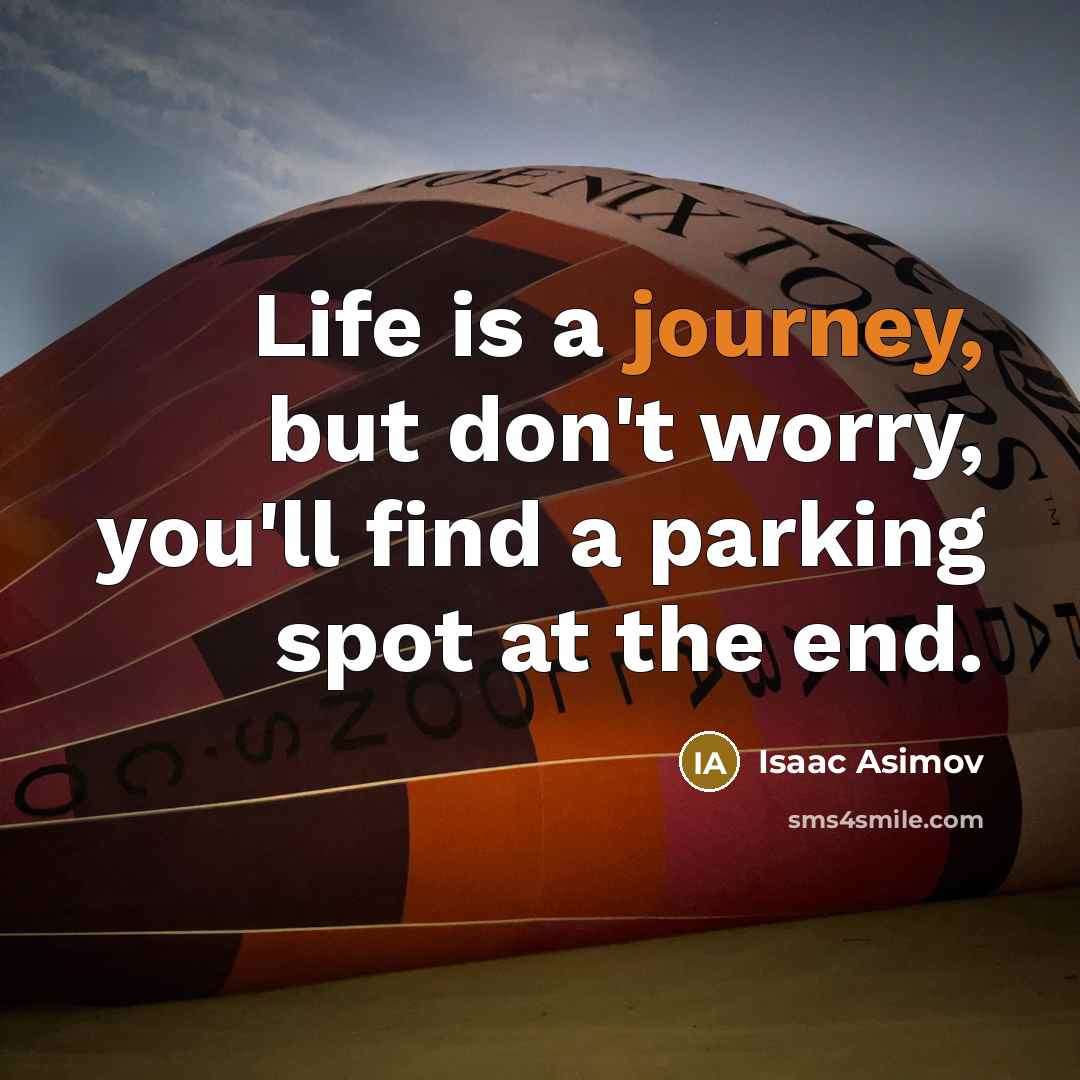 “Life is a journey, but don't worry, you'll find a…” quote by Isaac Asimov