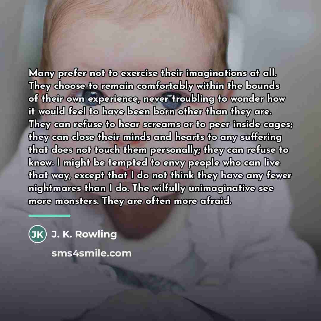 “Many prefer not to exercise their imaginations at all. They…” quote by J. K. Rowling