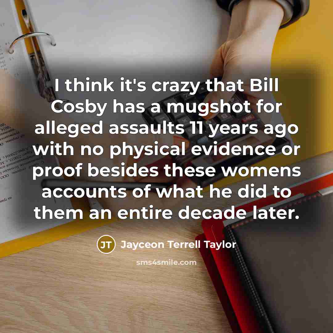 “I think it's crazy that Bill Cosby has a mugshot…” quote by Jayceon Terrell Taylor