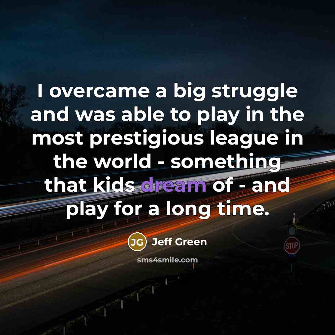 “I overcame a big struggle and was able to play…” quote by Jeff Green