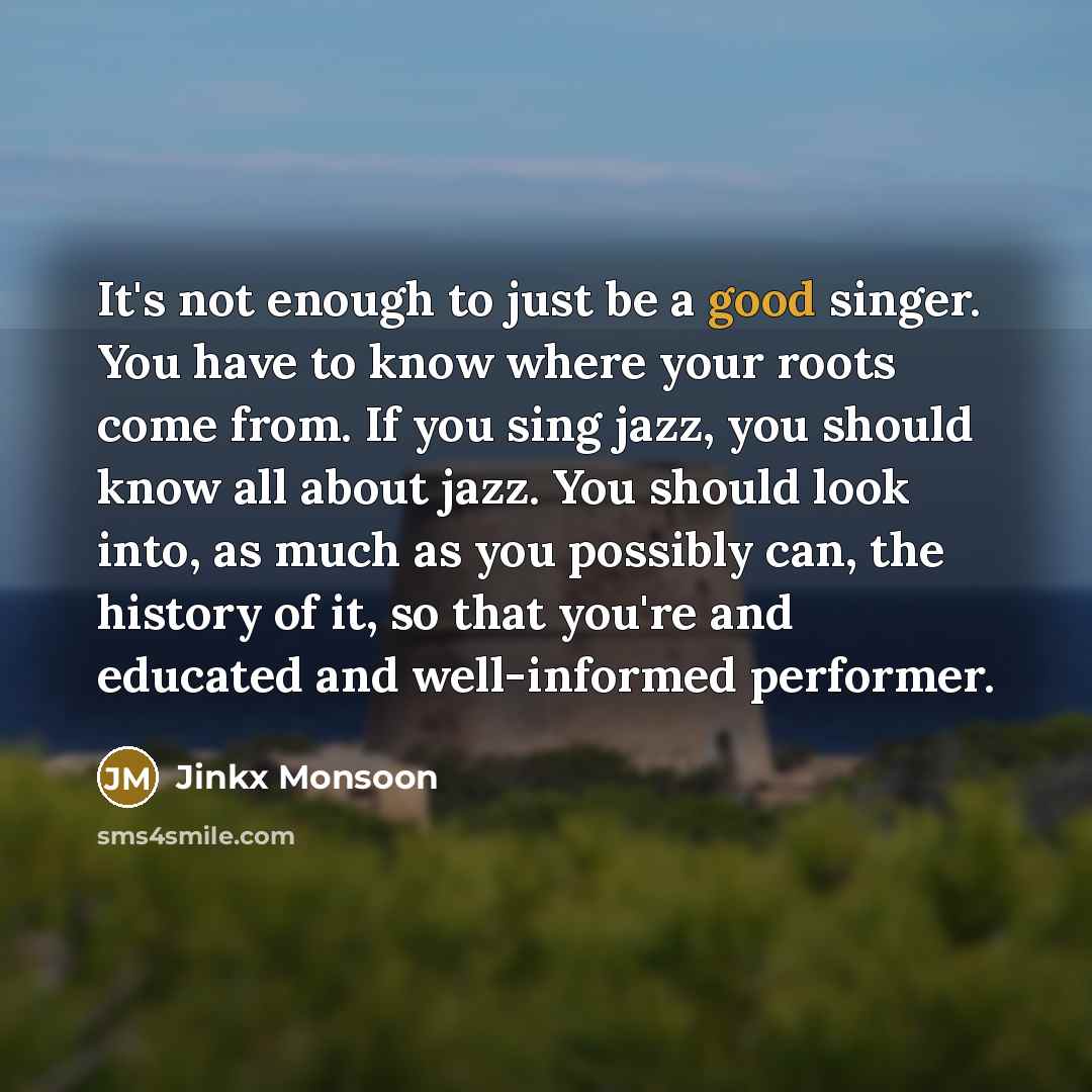 “It's not enough to just be a good singer. You…” quote by Jinkx Monsoon