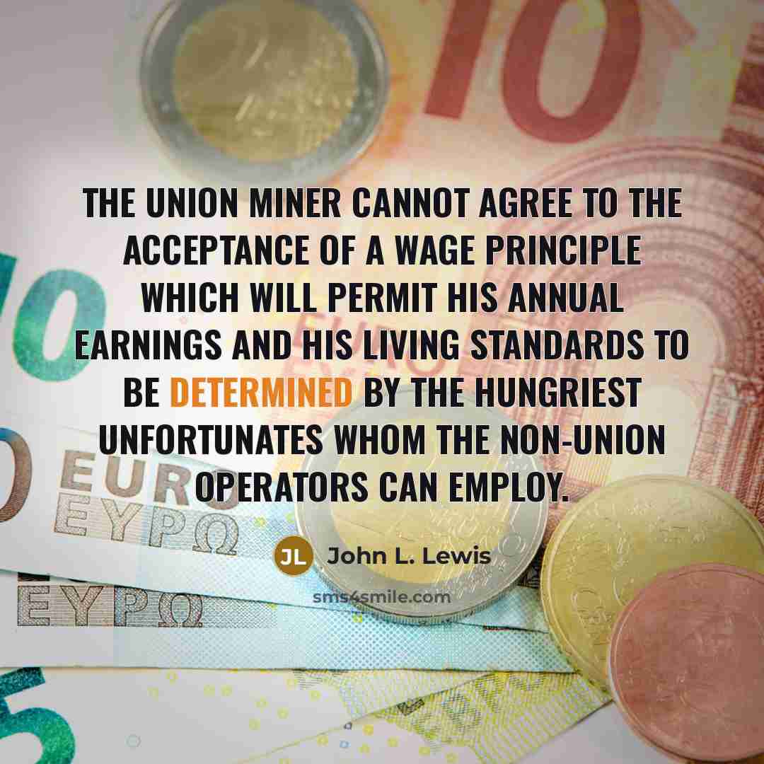 “The union miner cannot agree to the acceptance of a…” quote by John L. Lewis