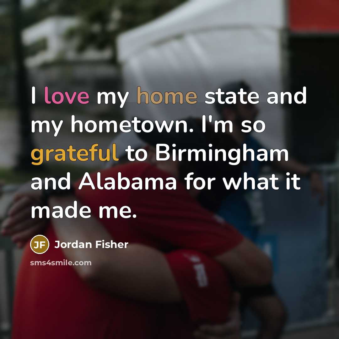 “I love my home state and my hometown. I'm so…” quote by Jordan Fisher