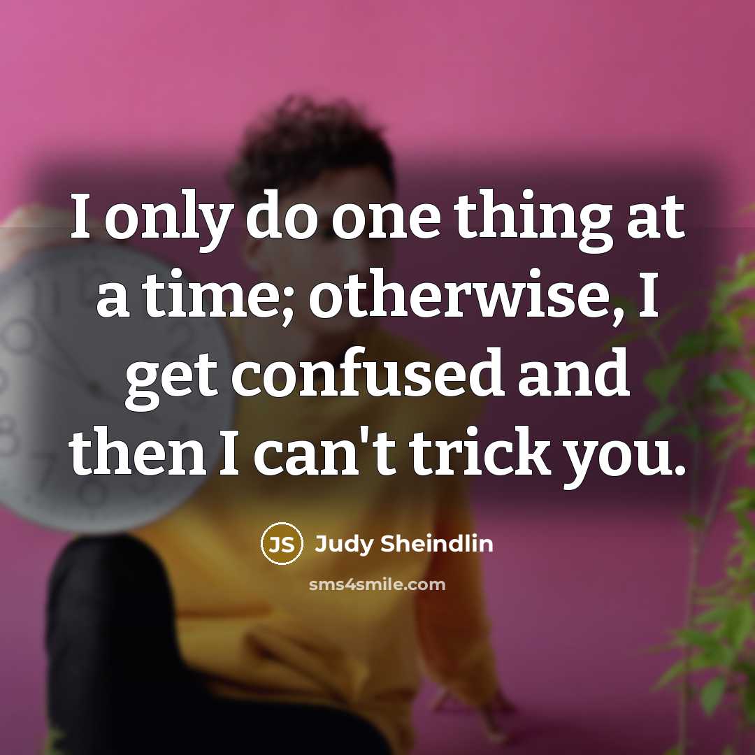 “I only do one thing at a time; otherwise, I…” quote by Judy Sheindlin