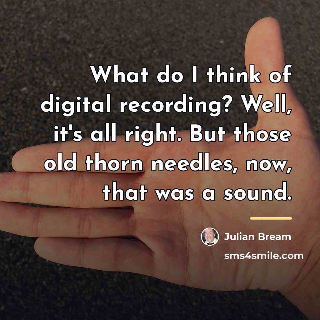 “What do I think of digital recording? Well, it's all…” quote by Julian Bream