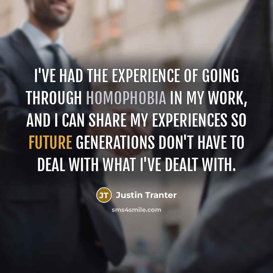 “I've had the experience of going through homophobia in my…” quote by Justin Tranter