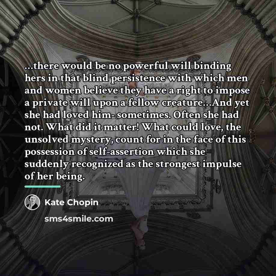 “there would be no powerful will binding hers in that…” quote by Kate Chopin