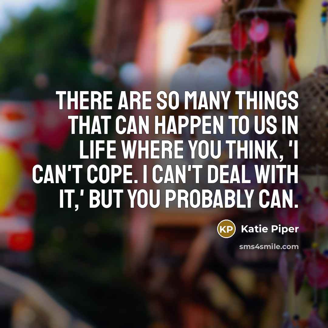 “There are so many things that can happen to us…” quote by Katie Piper