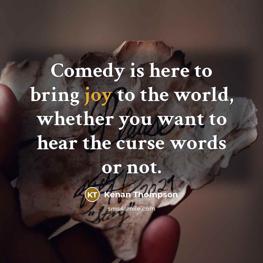 “Comedy is here to bring joy to the world, whether…” quote by Kenan Thompson