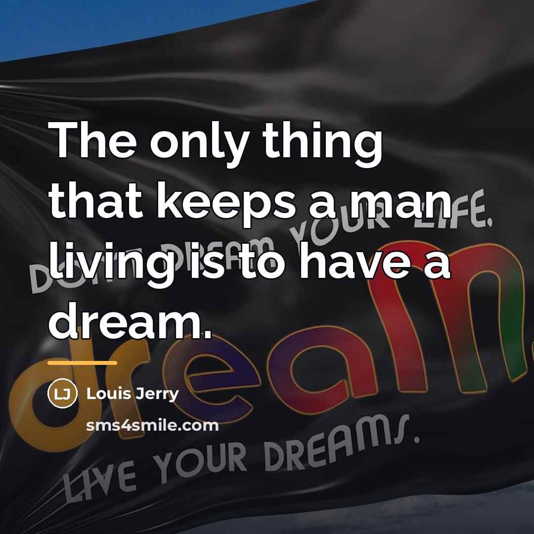 “The only thing that keeps a man living is to…” quote by Louis Jerry