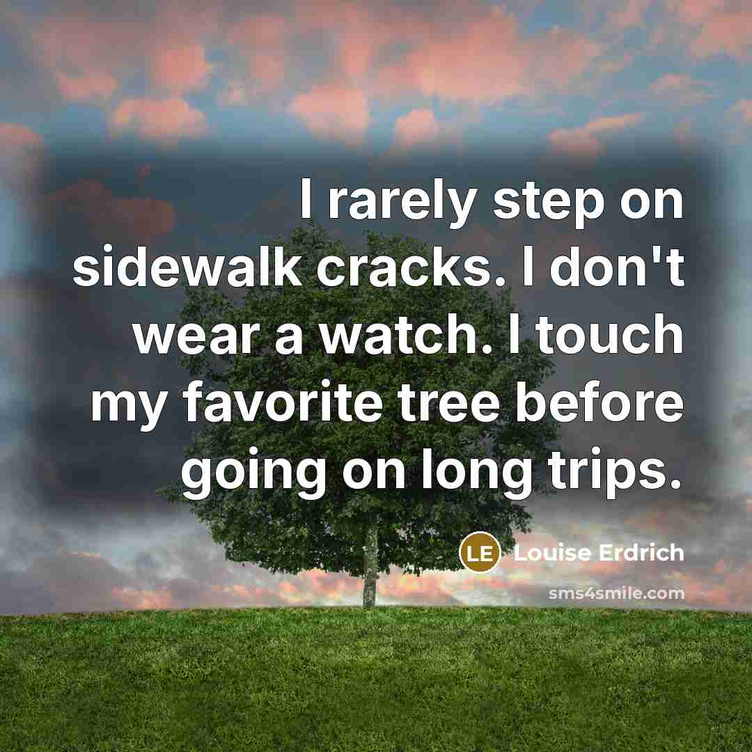 “I rarely step on sidewalk cracks. I don't wear a…” quote by Louise Erdrich