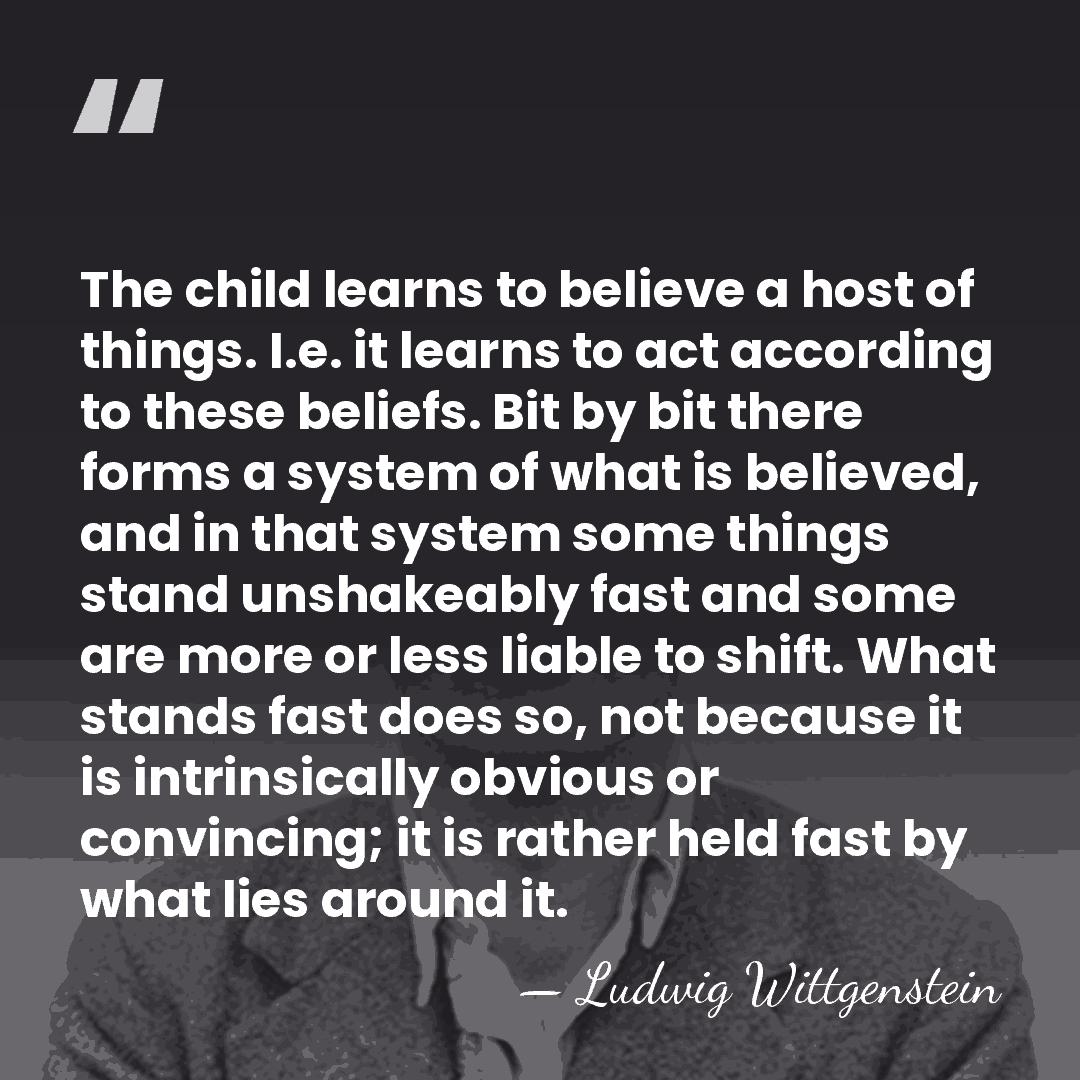 The child learns to believe a host of things. I.e. it learns&hellip; - Ludwig Wittgenstein