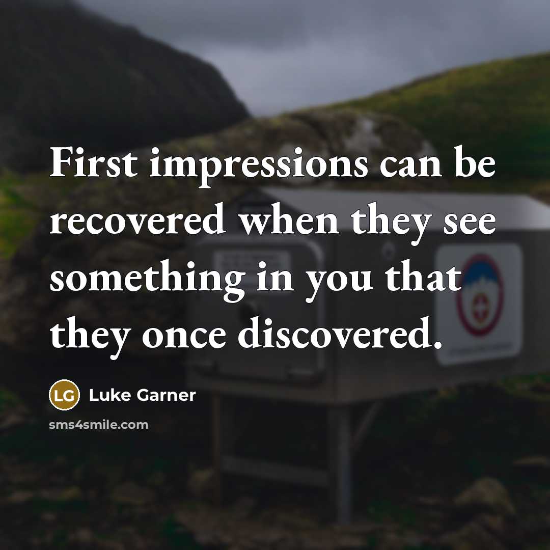“First impressions can be recovered when they see something in…” quote by Luke Garner