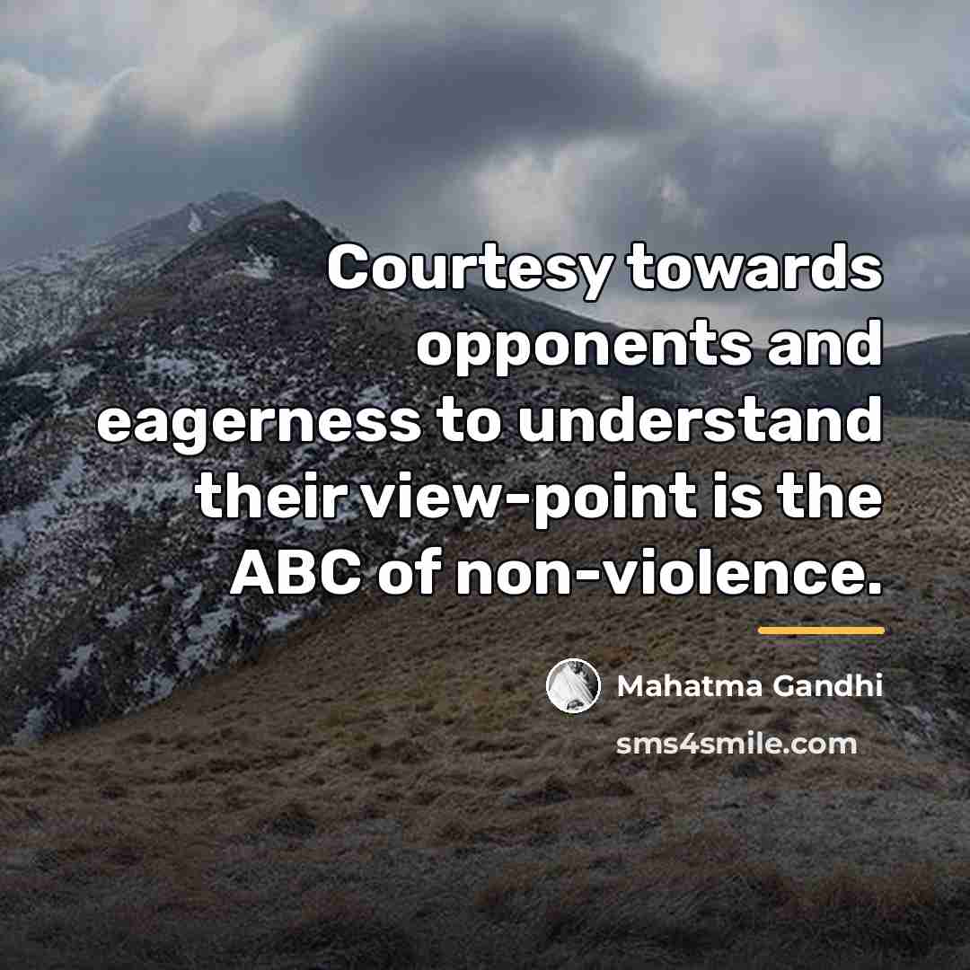 “Courtesy towards opponents and eagerness to understand their view-point is…” quote by Mahatma Gandhi