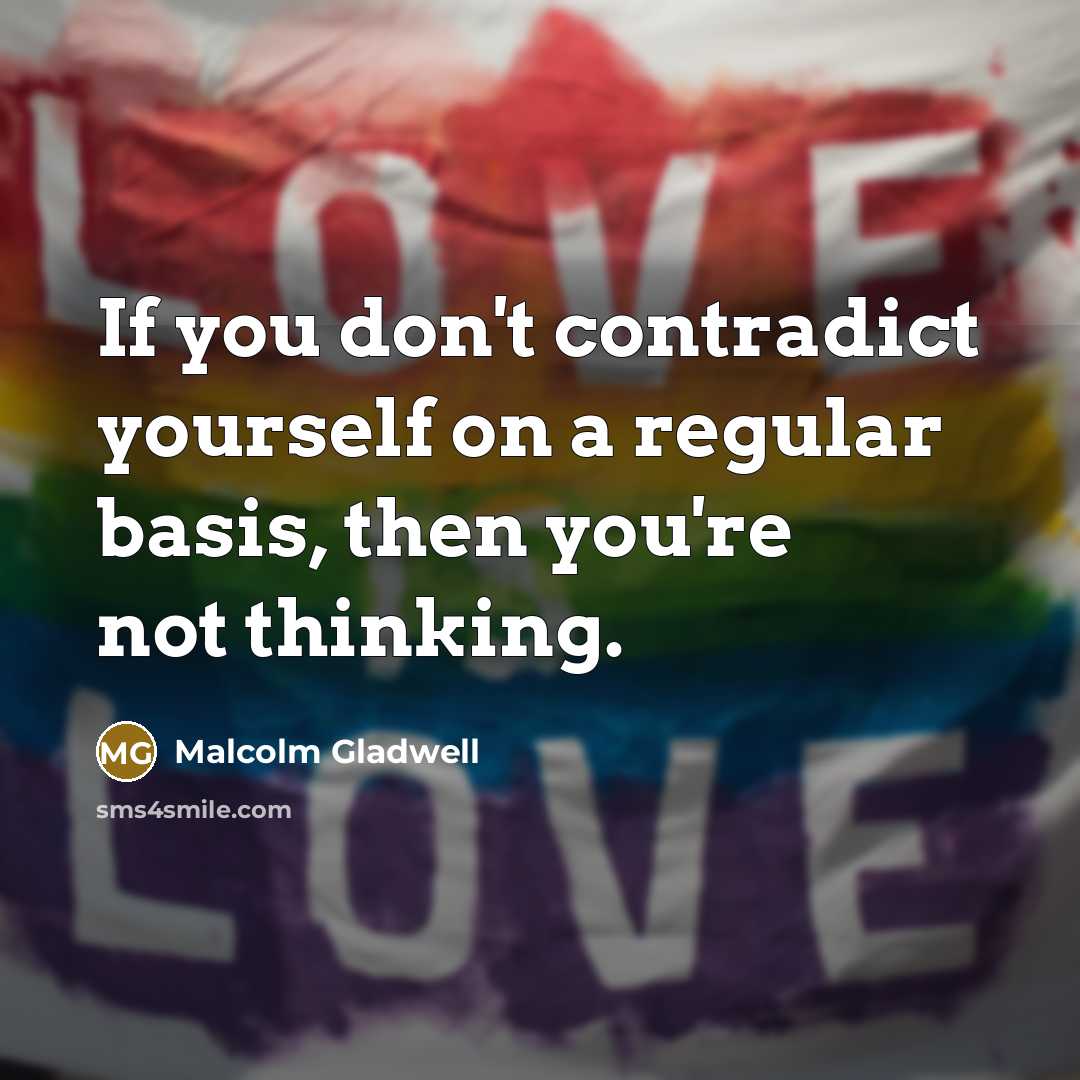 “If you don't contradict yourself on a regular basis, then…” quote by Malcolm Gladwell