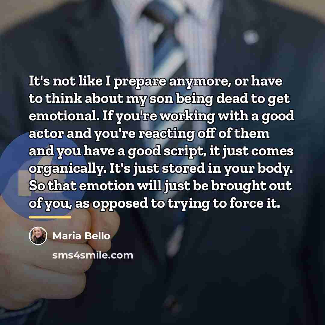 “It's not like I prepare anymore, or have to think…” quote by Maria Bello