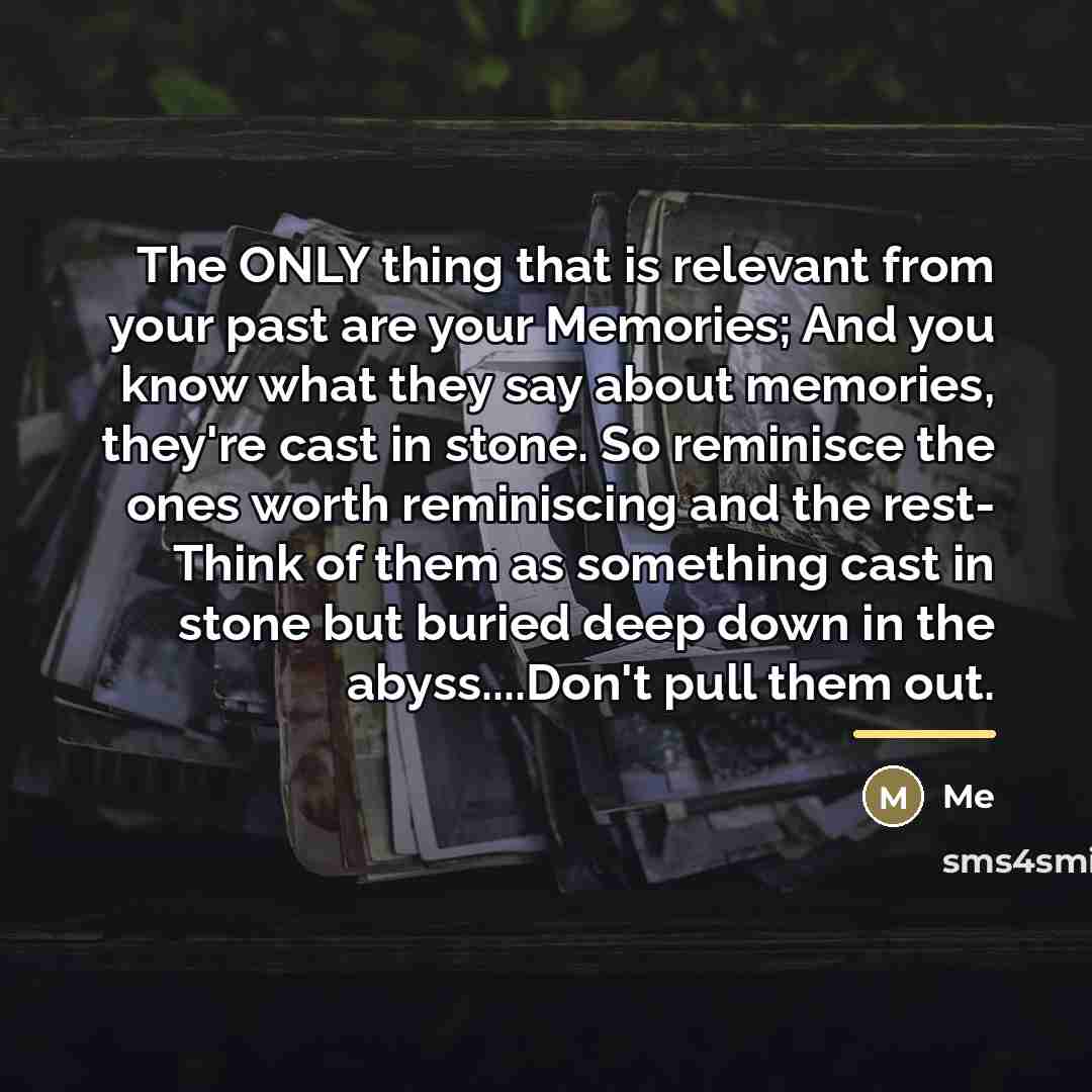 “The ONLY thing that is relevant from your past are…” quote by Me