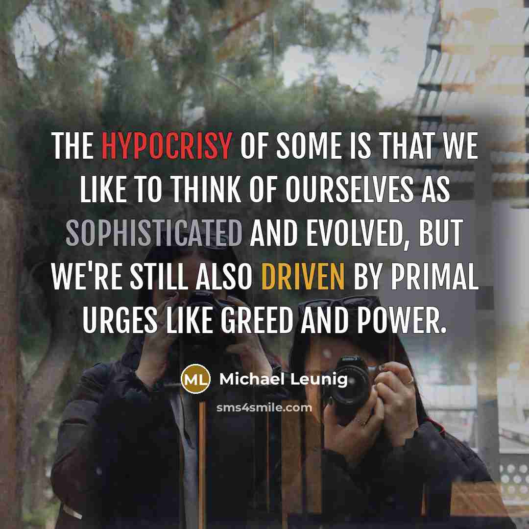 “The hypocrisy of some is that we like to think…” quote by Michael Leunig