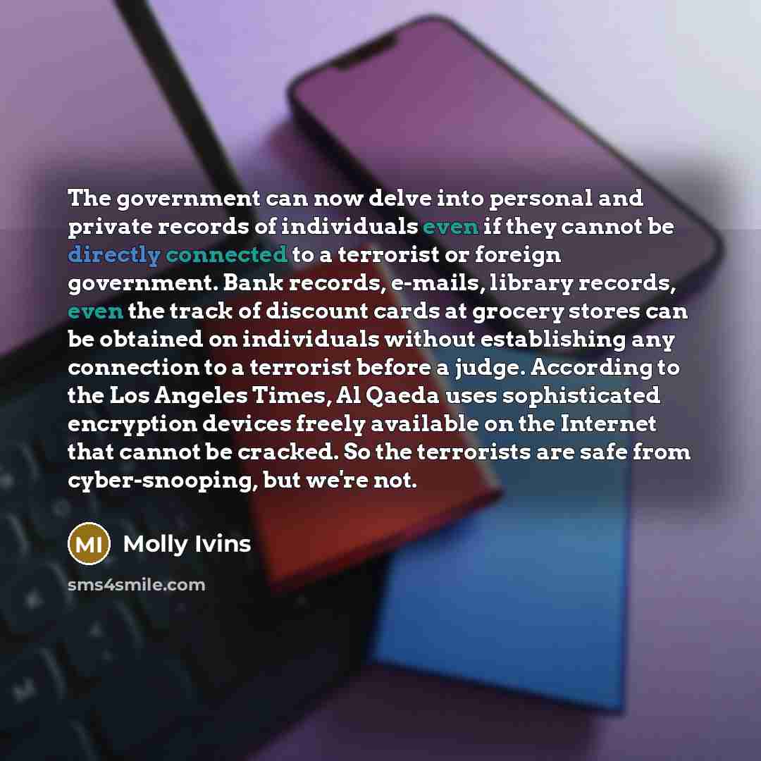 “The government can now delve into personal and private records…” quote by Molly Ivins