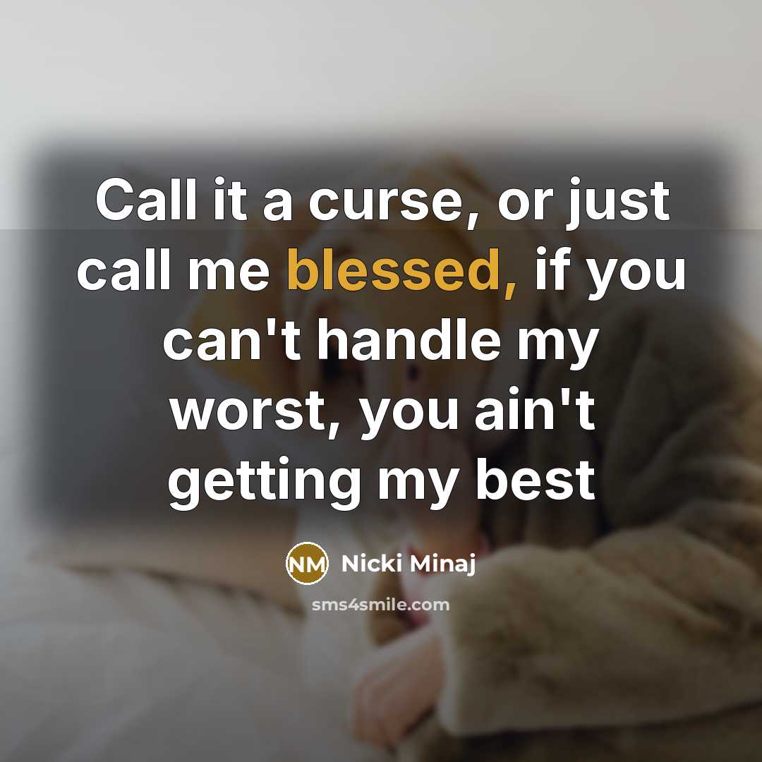 “Call it a curse, or just call me blessed, if…” quote by Nicki Minaj