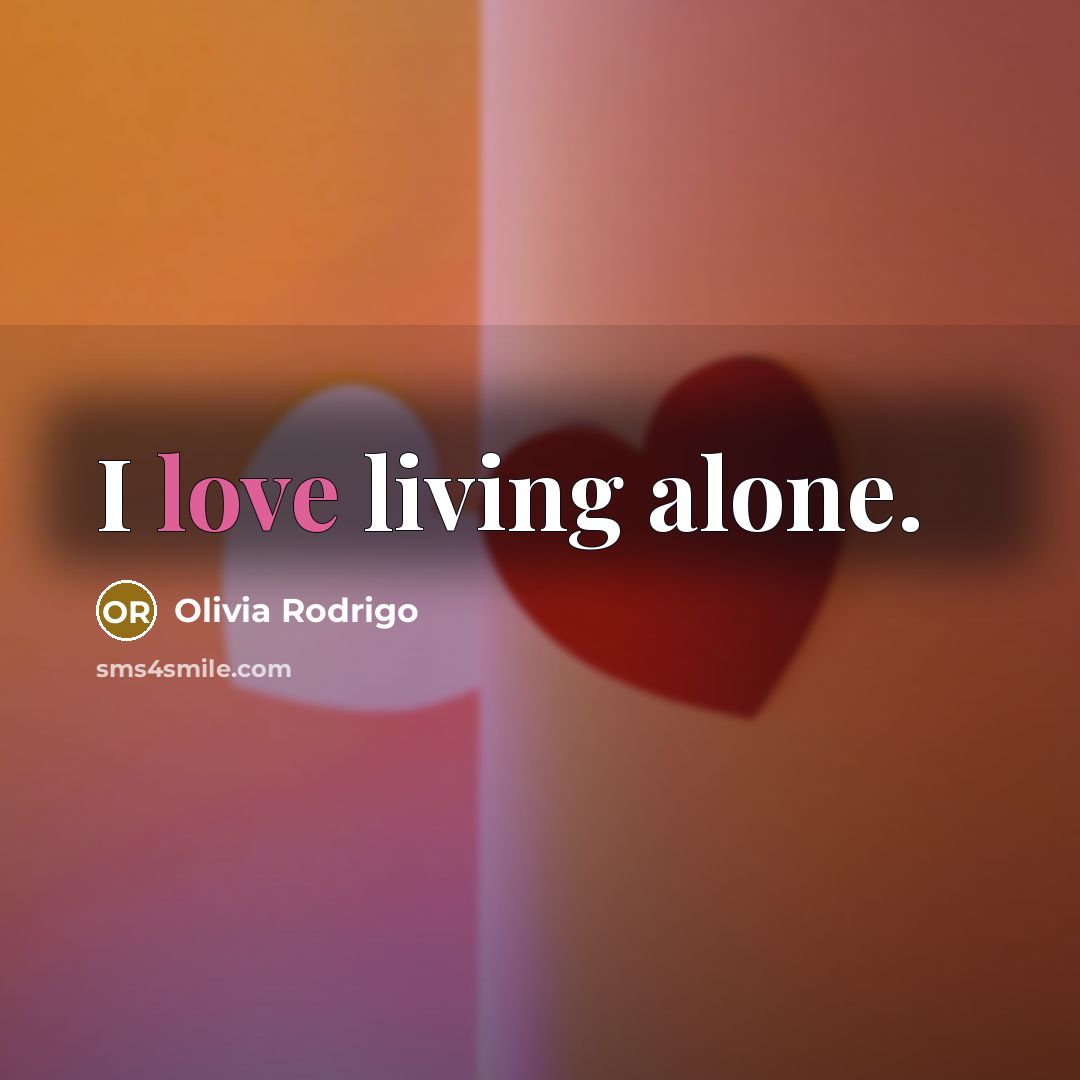 “I love living alone.…” quote by Olivia Rodrigo