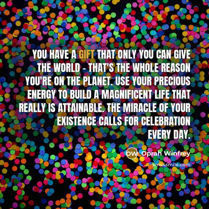 “You have a gift that only you can give the…” quote by Oprah Winfrey