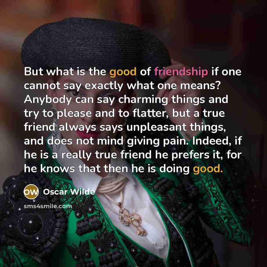 “But what is the good of friendship if one cannot…” quote by Oscar Wilde