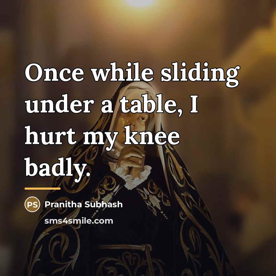 “Once while sliding under a table, I hurt my knee…” quote by Pranitha Subhash
