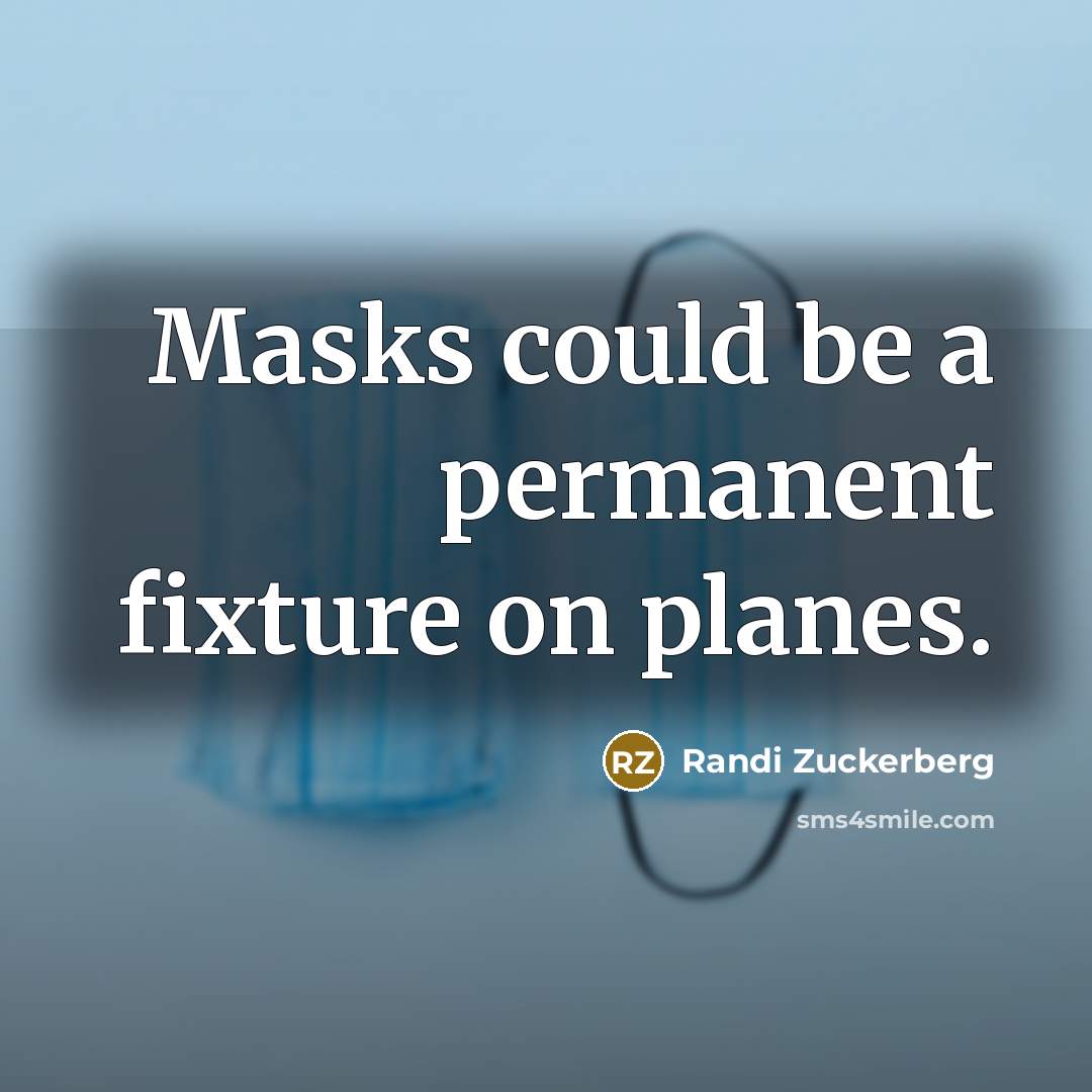 “Masks could be a permanent fixture on planes.…” quote by Randi Zuckerberg