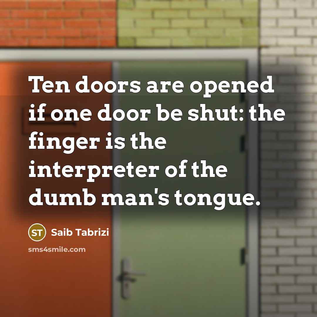 “Ten doors are opened if one door be shut: the…” quote by Saib Tabrizi