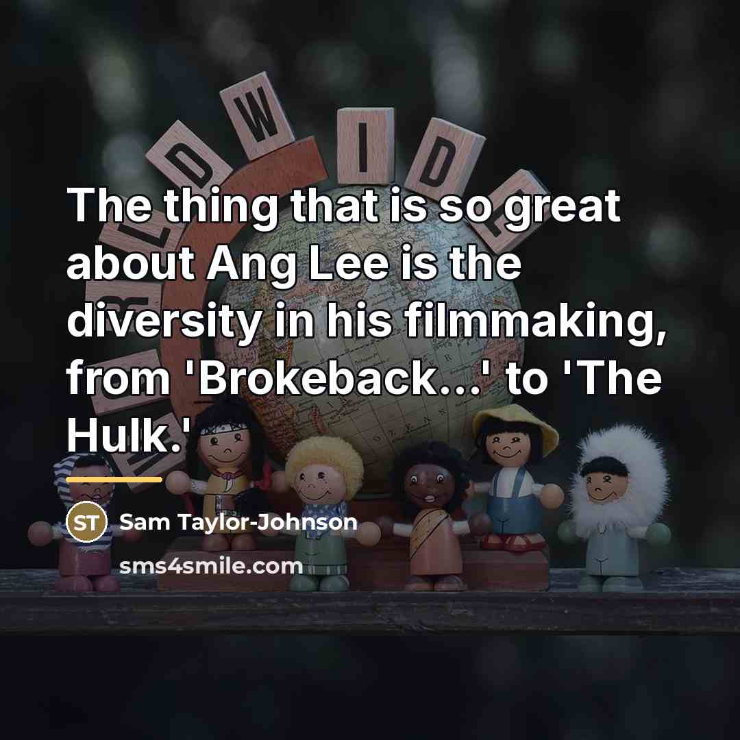 “The thing that is so great about Ang Lee is…” quote by Sam Taylor-Johnson