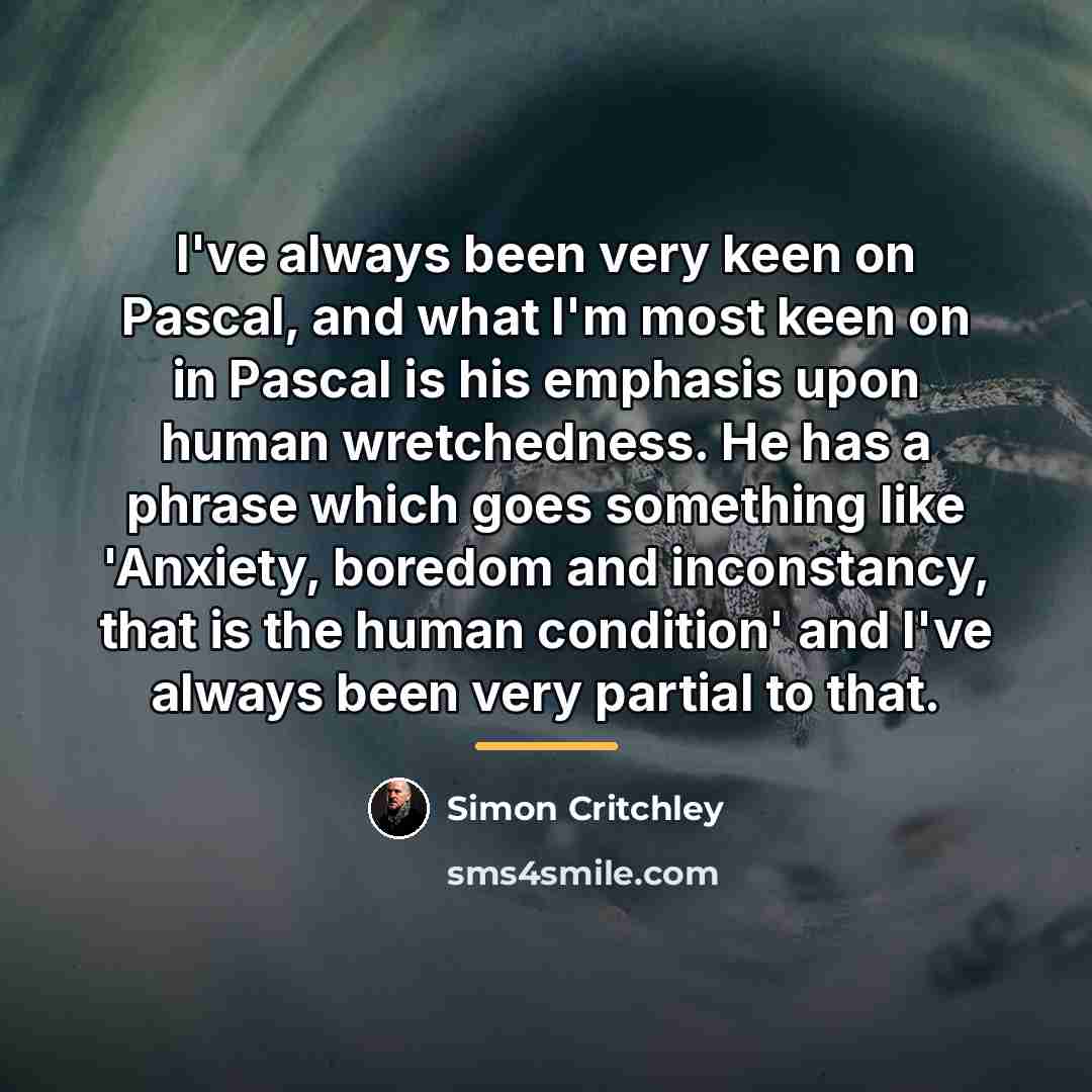 “I've always been very keen on Pascal, and what I'm…” quote by Simon Critchley