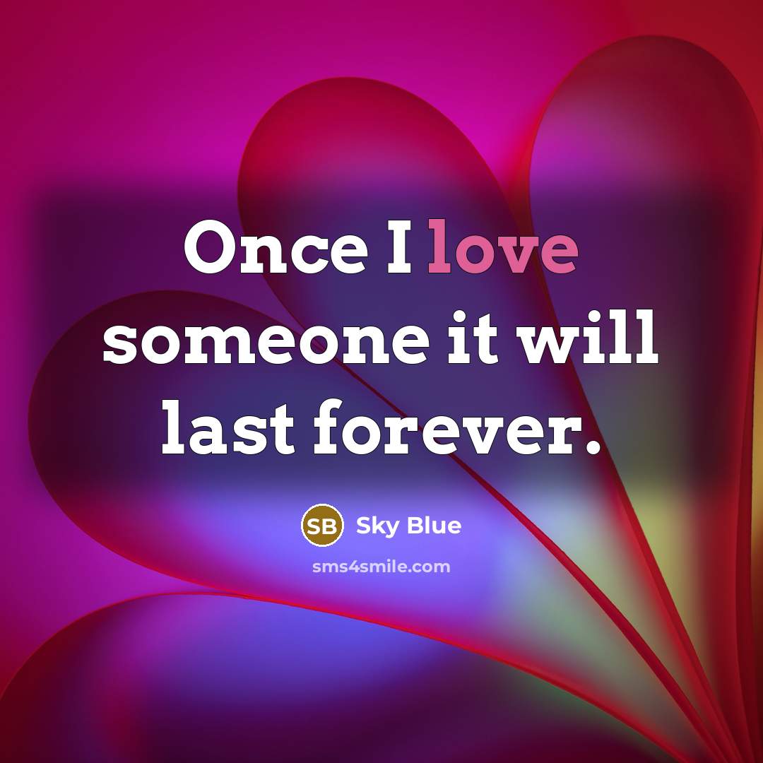 “Once I love someone it will last forever.…” quote by Sky Blue