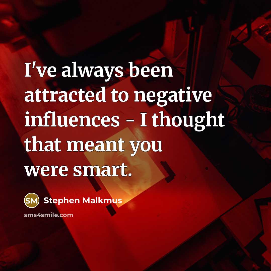 “I've always been attracted to negative influences - I thought…” quote by Stephen Malkmus